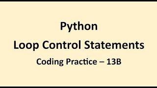 Coding Practice 13B || Loop Control Statements || Python || NxtWave || CCBP