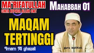 Cinta kepada Allah SWT Ma'rifatullah maqam tertinggi . guru bakhiet