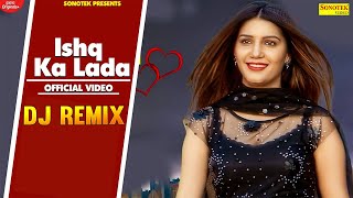 Remix Ishq Ka Lada | Sapna Chaudhary | Aakash Vats | Vishvajeet Choudhary | New Haryanvi Songs 2022
