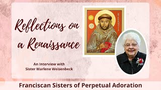 Franciscan Sister of Perpetual Adoration Marlene Weisenbeck: Reflections on a Renaissance