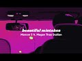 maroon 5 ft. megan thee stallion -beautiful mistakes ; slowed + reverb