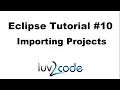 Java Eclipse Tutorial - Part 10: Importing Projects