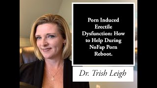 Porn Induced Erectile Dysfunction: How to Help During NoFap Porn Reboot.