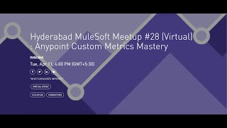 Custom Metrics in Anypoint Platform for Better API Performance Monitoring | Hyd Virtual Meetup - #28