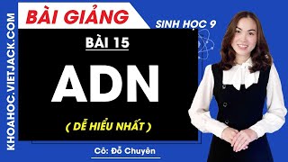 ADN - Bài 15 - Sinh học 9 - Cô Đỗ Chuyên (DỄ HIỂU NHẤT)