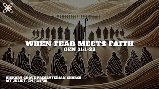 When Fear Meets Faith (Gen 31:1-23)