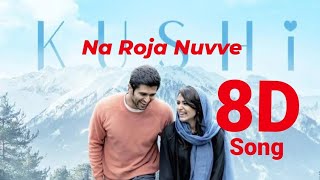 Na Roja Nuvve song 8d || Kushi movie songs || Vijay devarakonda Samantha