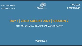 Bihar Museum Biennale 2023 Symposium | City Museums and Museum Management