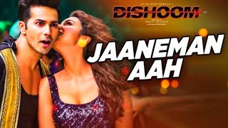JAANEMAN AAH  Full Video Song | DISHOOM | Varun Dhawan| Parineeti Chopra | Pritam | Latest Song