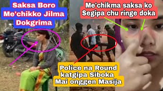 New update, Police Kate Saksa mande Siboka | Me'chikma saksako Segipa chu ringe doka