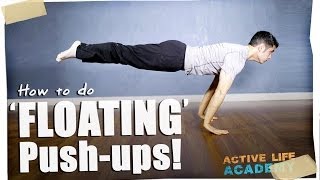 HOW to 'FLOAT' while doing push-ups: Pseudo Planche Push-ups!