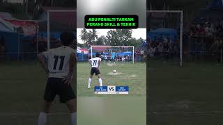 ADU PENALTI TARKAM TEGANG, ADU SKILL DAN TEKNIK