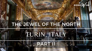 Exploring The Delights Of Turin - Part 2: A Must-see Travel Adventure!