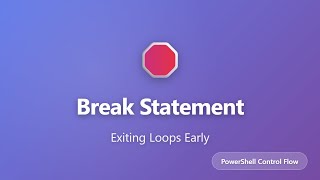 PowerShell Break Statement: Exit Loops Early | Control Flow Tutorial for Beginners