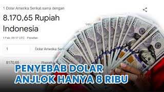 Penyebab Dolar Anjlok Hanya Rp 8.000 Sebelumnya Rp 16.000