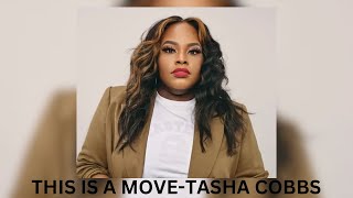 THIS IS A MOVE-TASHA COBBS