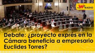 Debate  ¿proyecto exprés en la Cámara beneficia a empresario Euclides Torres