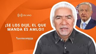 ¡SE LOS DIJE, EL QUE MANDA ES AMLO! | La Otra Opinión