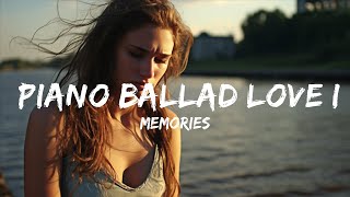Memories - Piano Ballad Love Instrumental Song