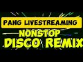 BEST NONSTOP DISCO REMIX//PANG LIVESTREAMING