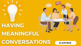 How to Have Meaningful Conversations- 6 Simple Tips