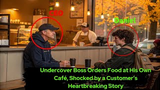 Undercover Boss Orders Food at His Own Café, Shocked by a Customer’s Heartbreaking Story