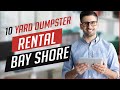 10 yard dumpster rental bay shore ny