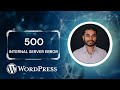 How to Fix the 500 Internal Server Error in WordPress