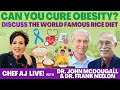 Can You CURE Obesity?  Ask Dr. John McDougall & Dr. Frank Neelon Discuss the World Famous Rice Diet