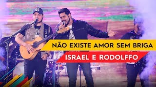 Não Existe Amor Sem Briga - Israel & Rodolffo - Villa Mix Brasília 2017 ( Ao Viv
