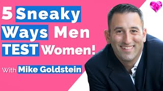Men TEST Women (5 Sneaky Ways)!  With Mike Goldstein