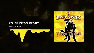 Dj Frank, O.G. Black - Si Estan Ready  | Time To Kill