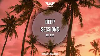 Deep Sessions - Vol 237 ★ Mixed By Abee Sash