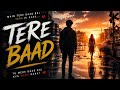 Tere Baad (Official Music Video) | Emotional Hindi Sad Song 2026.