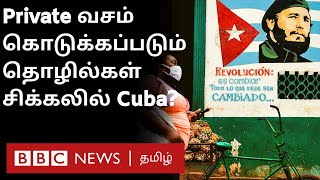 Communist கோட்டை Cubaவில் பல தொழில்கள் இப்போது தனியார் வசம்