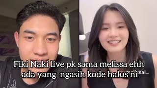 Fiki Naki live pk sama melissa ehh ada yang ngasih kode halus ni