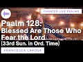 Psalm 128 - Blessed Are Those (33rd Sun. in Ord. Time) - Francesca LaRosa (LIVE with chanted verses)