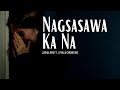 Nagsasawa Ka Na - Joshua Mari ft. J Paul & Chrome One | (Official Lyric Video)