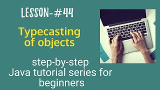 Java tutorial for beginners - Typecasting of objects