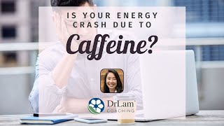 Is Your Energy Crash Due To Caffeine?