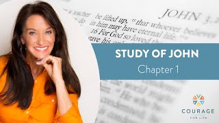 Courage for Life Study of John - Chapter 1