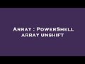Array : PowerShell array unshift