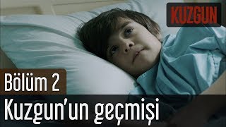 Kuzgun 2. Bölüm - Kuzgun'un Geçmişi