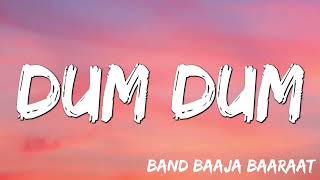 Dum Dum | Band Baaja Baaraat | Ranveer Singh, Anushka Sharma, Benny Dayal, Himani Kapoor ( Lyrics )
