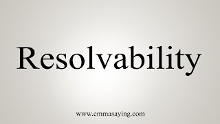 How To Pronounce Resolvability How To Pronounce Resolvability