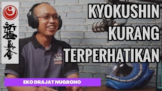 KURANG TERPERHATIKAN PEMERINTAH - 15 PERGURUAN KYOKUSHIN DAN 2 DI FORKI - SENSEI EKO DRAJAT NUGROHO