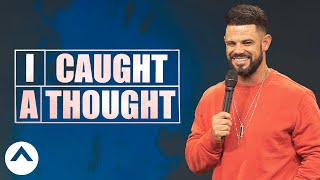 I Caught A Thought | Pastor Steven Furtick | Elevation Church