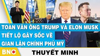 Thuyết minh: Toàn văn ông Trump và Elon Musk tiết lộ phát hiện gây sốc về gian lận của chính phủ Mỹ