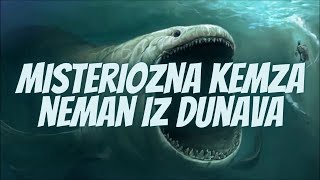 Kemza - Misteriozna Neman iz Dunava