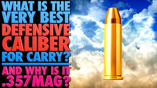 What is the BEST Defensive Caliber for Carry?...& Why is it .357magnum?